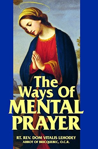 Lehodey, Dom Vitalis: The Ways of Mental Prayer