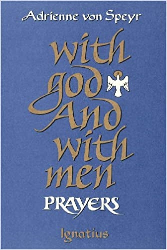 Von Speyr, Adrienne: With God and With Men Prayers