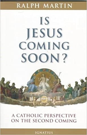 Martin, Ralph: Is Jesus Coming Soon?: A Catholic Perspective on the Second Coming
