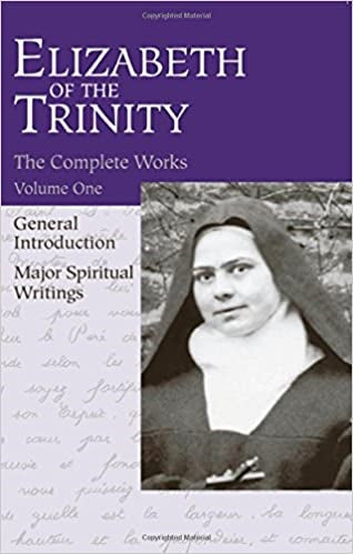 Elizabeth of the Trinity:The Complete Works Vol.1