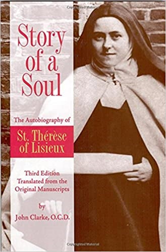 Clarke, John: Story of a Soul: The Autobiography of St. Therese of Lisieux