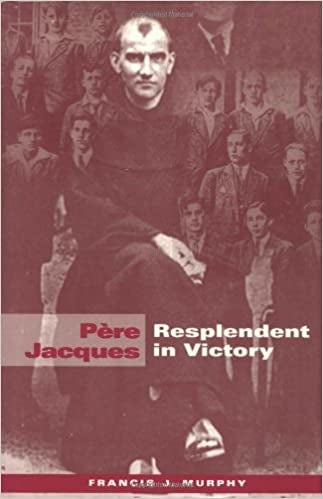 Murphy, Francis J. : Pere Jacques: Resplendent in Victory