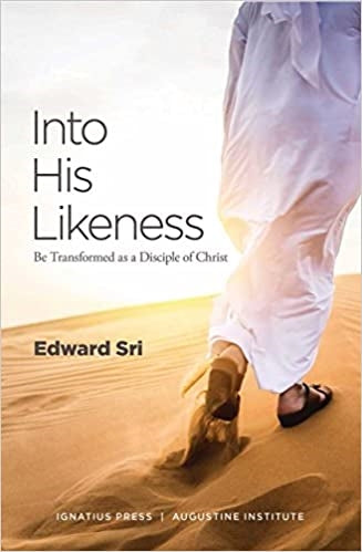 Sri, Edward: Into His Likeness: Be Transformed as a Disciple of Christ