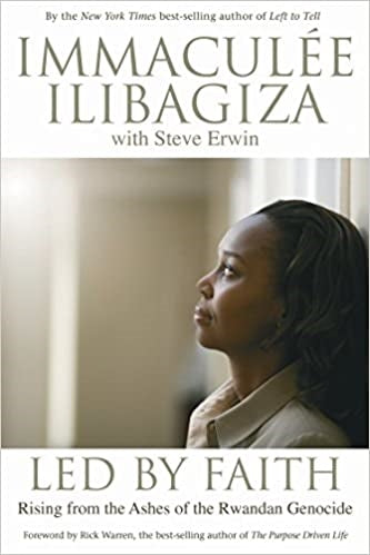 Ilibagiza, Immaculee: Led By Faith Rising from the Ashes of the Rwandan Genocide