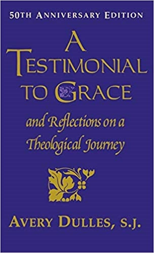 Dulles, Avery: A Testimonial To Grace and Reflection On A Theological Journey