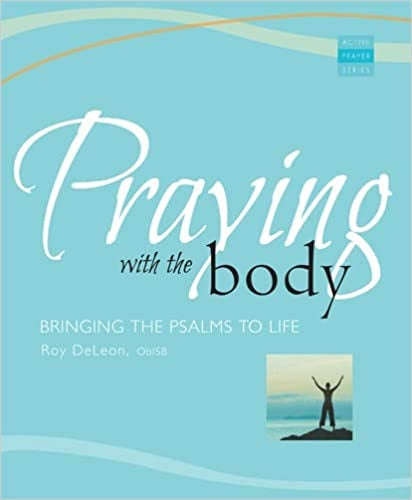 De Leon, Roy: Praying with the Body