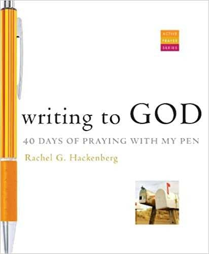 Hackenberg, Rachel: Writing to God: 40 Days of Praying