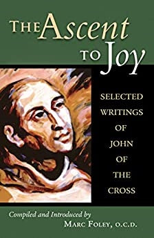 Foley, Mark: The Ascent to Joy: Selected Writings of John of the Cross