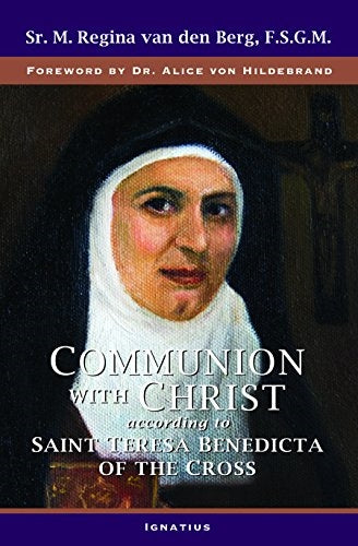 Berg den van Regina, M Sister; Communion with Christ according to St. Teresa Benedicta of the Cross