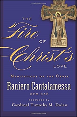 Cantalamessa, Raniero: The Fire of Christ's Love