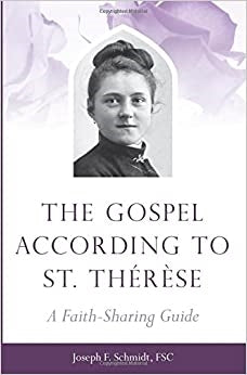 Schmidt, Joseph: The Gospel According to St. Therese: A Faith Sharing Guide