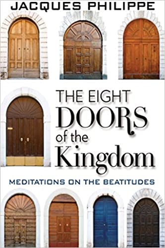 Philippe, Jacques: The Eight Doors of the Kingdom: Meditations on the Beatitudes