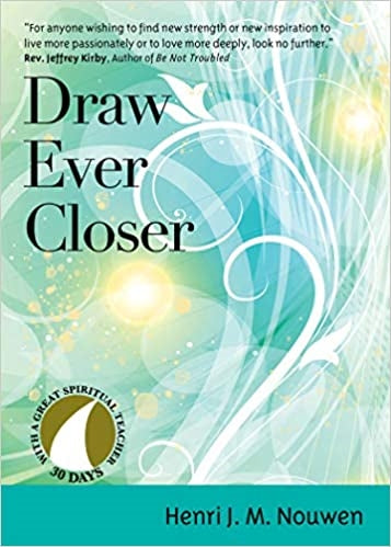 Nouwen, Henri: Draw Ever Closer