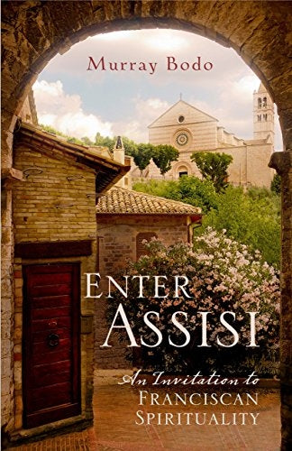 Bodo, Murray: Enter Assisi An Invitation to Franciscan Spirituality