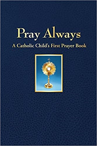 St. Benedict Press: Pray Always A Catholic Child's First Prayer Book
