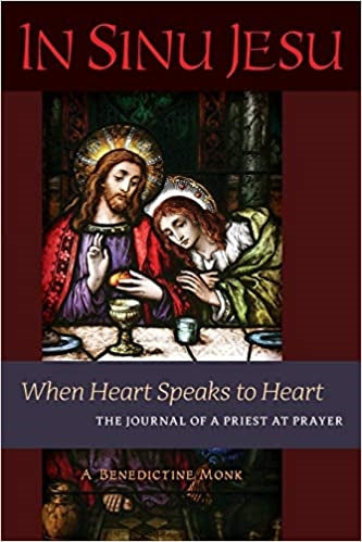 Benedictine Monk: In Sinu Jesu When Heart Speaks to Heart