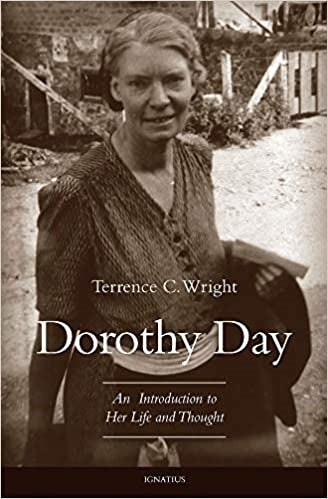 Wright, Terrence: Dorothy Day: An Introduction to Her Life and Thought
