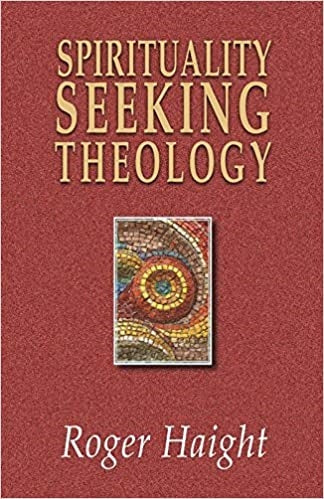 Haight, Roger: Spirituality Seeking Theology