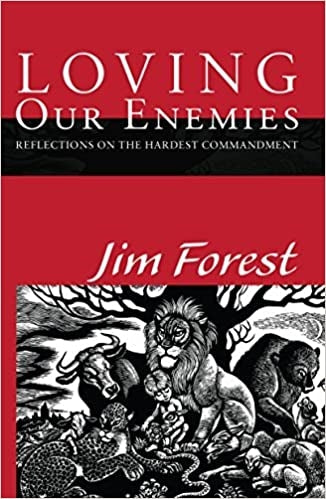 Forest, Jim: Loving Our Enemies