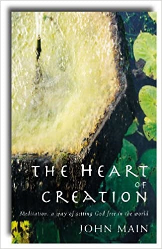 Main, John: The Heart of Creation