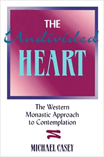 Casey, Michael: The Undivided Heart: The Western Monastic Approach to Contemplation