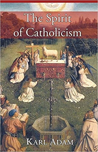 Adam, Karl: The Spirit of Catholicism