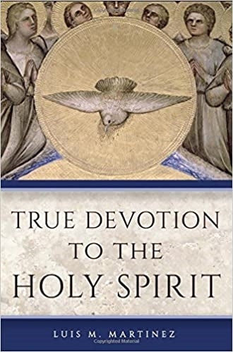Martinez, Luis: True Devotion To The Holy Spirit