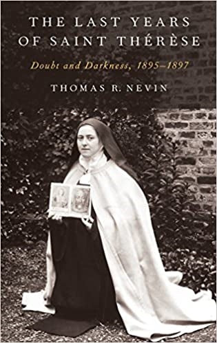 Nevin, Thomas R: The Last Years of St. Therese of Lisieux