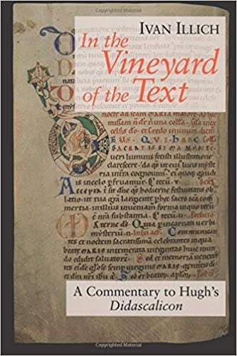 Illich, Ivan: In the Vineyard of the Text: A Commentary to Hugh's Didascalicon