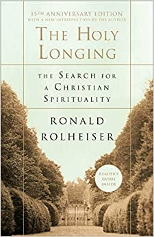 Rolheiser, Ronald: The Holy Longing: The Search for a Christian Spirituality
