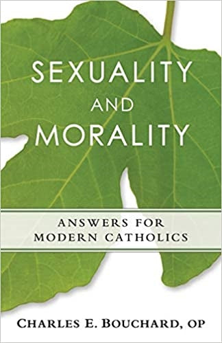 Bouchard, Charles: Sexuality and Morality: Answers for Modern Catholics