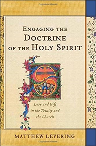 Levering, Matthew: Engaging the Doctrine of the Holy Spirit