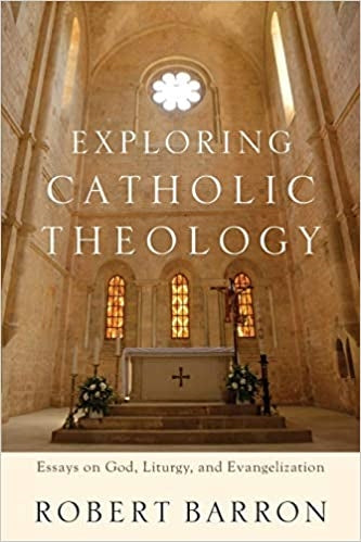 Barron, Robert: Exploring Catholic Theology