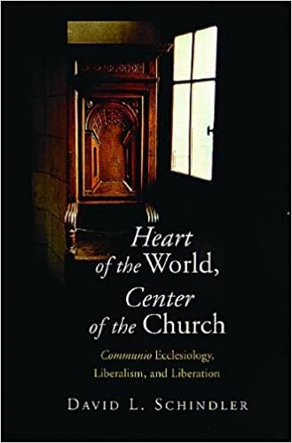 Schindler, David: Heart of the World Center of the Church