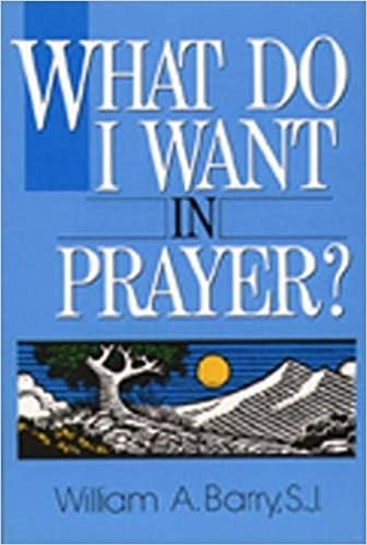 Barry, William: What Do I Want in Prayer?