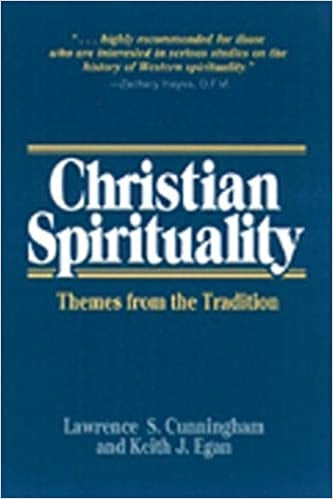 Cunninghan & Egan: Christian Spirituality: Themes from the Tradition