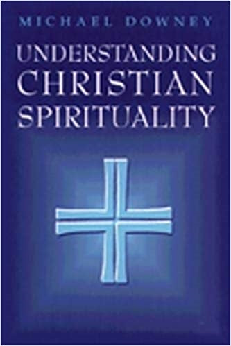 Downey, Michael: Understanding Christian Spirituality