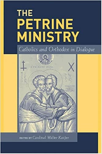 Kasper, Walter: The Petrine Ministry Catholic and Orthodox in Dialogue