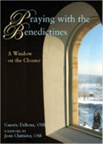 DeBona, Guerric: Praying With The Benedictines
