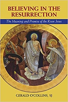 O'Collins, Gerald: Believing In The Resurrection The Meaning And Promise Of The Risen Jesus