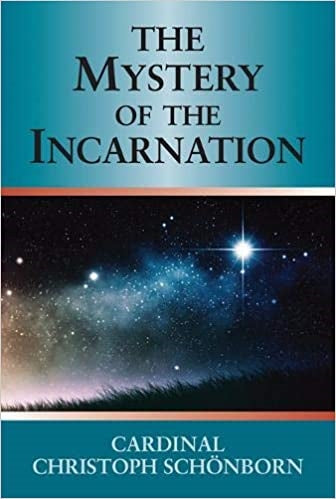 Schonborn, Christoph: The Mystery of the Incarnation