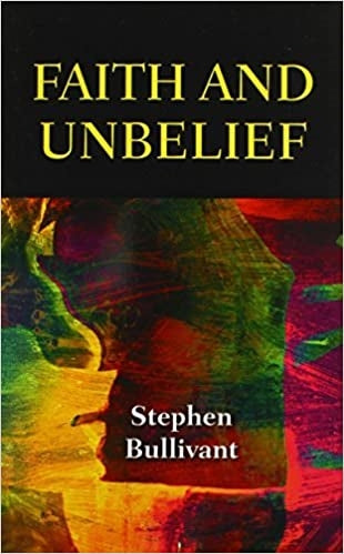 Bullivant, Stephen: Faith And Unbelief