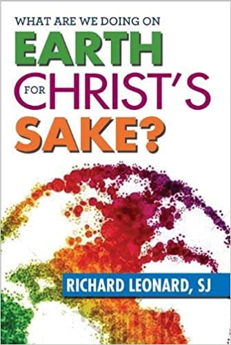 Leonard, Richard: What are we Doing on Earth for Christ's Sake