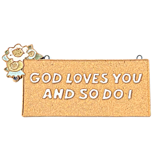 God Loves You and So Do I- Ceramic