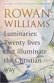 Williams, Rowan: Luminaries: Twenty lives that illuminate the Christian Way