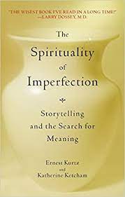 Kurtz, E/Ketcham, K: The Spirituality of Imperfection