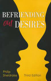 Sheldrake, Philip: Befriending Our Desires