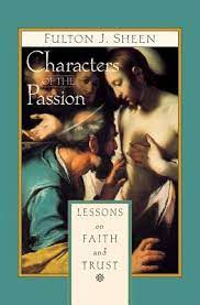 Sheen, Fulton: Characters of the Passion Lessons on Faith and Trust
