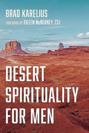 Karelius, Brad: Desert Spirituality For Men