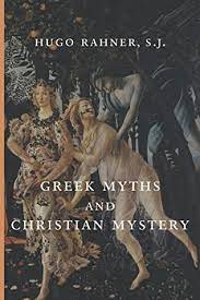 Rahner, Hugo: Greek Myths and Christian Mystery